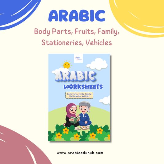 Arabic Worksheets: Body Parts, Fruits, Family, Stationeries, Vehicles